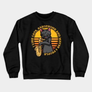 I like Cats, Saxophone and Maybe 3 People Crewneck Sweatshirt